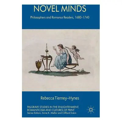 "Novel Minds: Philosophers and Romance Readers, 1680-1740" - "" ("Tierney-Hynes R.")