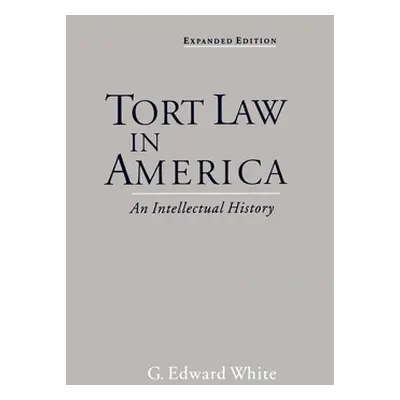 "Tort Law in America: An Intellectual History" - "" ("White G. Edward")