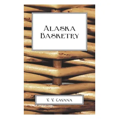 "Alaska Basketry" - "" ("Cavana V. V.")