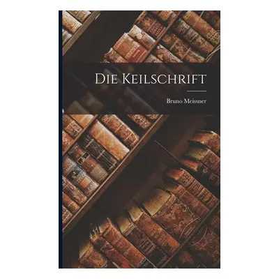 "Die Keilschrift" - "" ("1868-1947 Meissner Bruno")