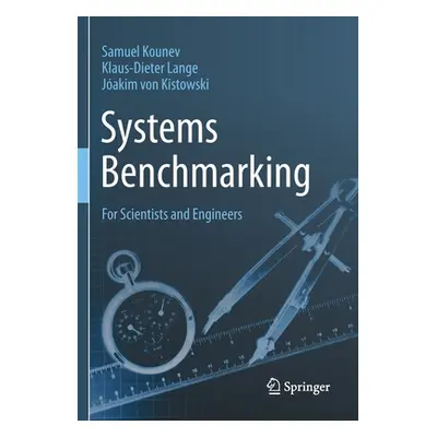 "Systems Benchmarking: For Scientists and Engineers" - "" ("Kounev Samuel")