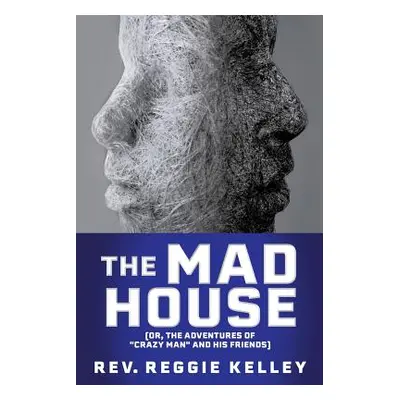 "The Mad House" - "" ("Kelley Reggie")