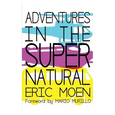 "Adventures in the Supernatural" - "" ("Moen Eric")