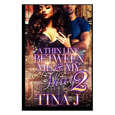 "A Thin Line Between Me & My Thug 2" - "" ("J Tina")