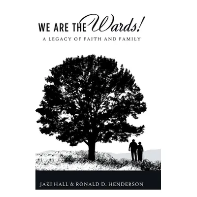 "We Are the Wards!: A Legacy of Faith and Family" - "" ("Hall Jaki")