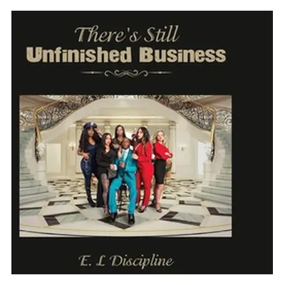 "There's Still Unfinished Business" - "" ("Discipline E. L.")