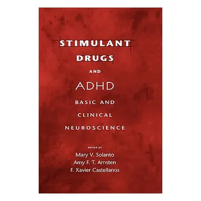 "Stimulant Drugs and ADHD: Basic and Clinical Neuroscience" - "" ("Solanto Mary V.")