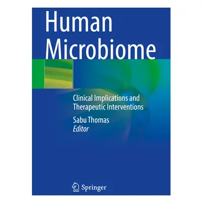 "Human Microbiome: Clinical Implications and Therapeutic Interventions" - "" ("Thomas Sabu")