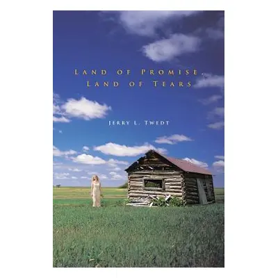 "Land of Promise, Land of Tears" - "" ("Twedt Jerry L.")