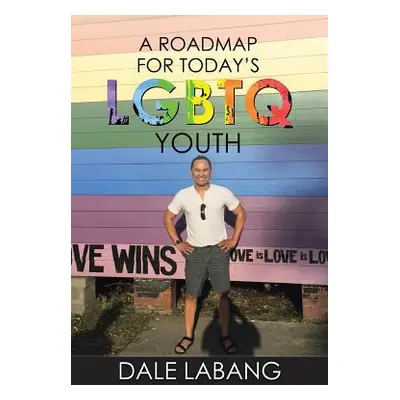 "A RoadMap for Today's LGBTQ Youth" - "" ("Labang Dale")