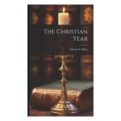 "The Christian Year" - "" ("Horn Edward T.")