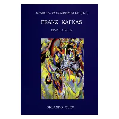 "Franz Kafkas Erzhlungen" - "" ("Sommermeyer Joerg K.")