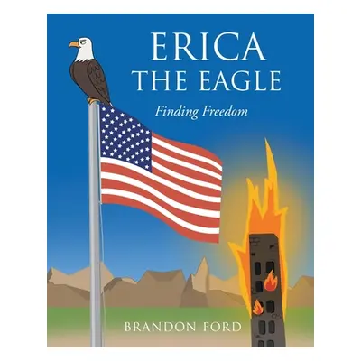 "Erica the Eagle: Finding Freedom" - "" ("Ford Brandon")