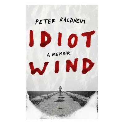 "Idiot Wind: A Memoir" - "" ("Kaldheim Peter")