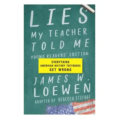 "Lies My Teacher Told Me: Everything American History Textbooks Get Wrong" - "" ("Loewen James W