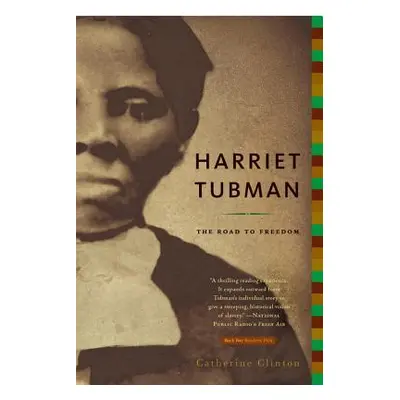 "Harriet Tubman: The Road to Freedom" - "" ("Clinton Catherine")