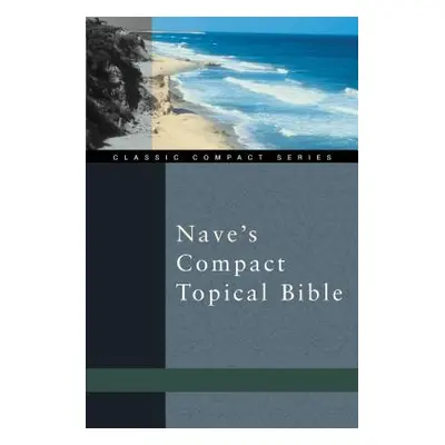 "Nave's Compact Topical Bible" - "" ("Nave Orville J.")