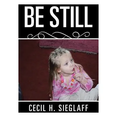 "Be Still" - "" ("Sieglaff Cecil H.")