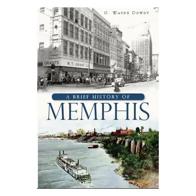 "A Brief History of Memphis" - "" ("Dowdy G. Wayne")