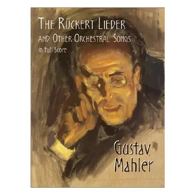 "The Rckert Lieder and Other Orchestral Songs in Full Score" - "" ("Mahler Gustav")