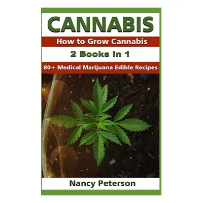 "Cannabis: 2 Books in 1: How to Grow Cannabis & 80+ Medical Marijuana Edible Recipes" - "" ("Pet