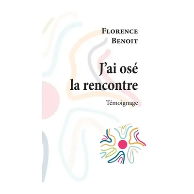 "J'ai os la rencontre" - "" ("Benoit Florence")