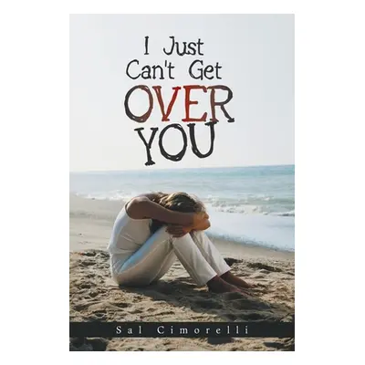 "I Just Can't Get over You" - "" ("Cimorelli Sal")