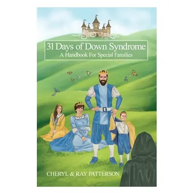 "31 Days of Down Syndrome: A Handbook for Special Families" - "" ("Patterson Cheryl")