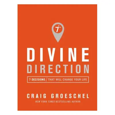 "Divine Direction: 7 Decisions That Will Change Your Life" - "" ("Groeschel Craig")