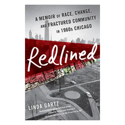 "Redlined: A Memoir of Race, Change, and Fractured Community in 1960s Chicago" - "" ("Gartz Lind