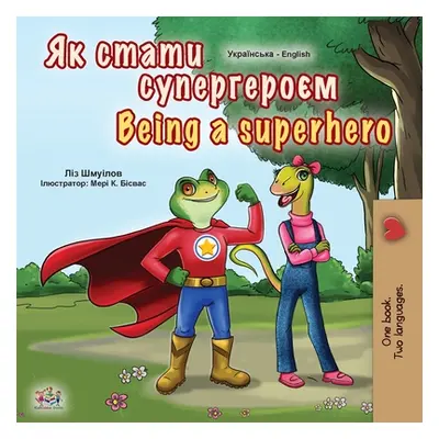 "Being a Superhero (Ukrainian English Bilingual Book for Kids)" - "" ("Shmuilov Liz")