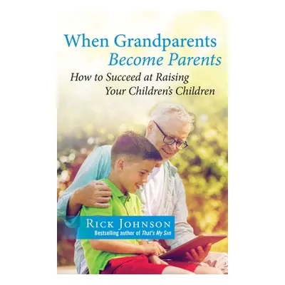 "When Grandparents Become Parents: How to Succeed at Raising Your Children's Children" - "" ("Jo