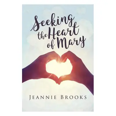 "Seeking the Heart of Mary" - "" ("Brooks Jeannie")