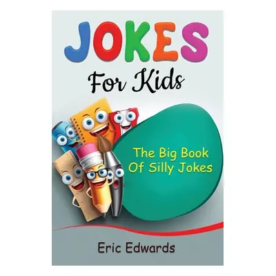 "Jokes for Kids: The big book of silly jokes" - "" ("Edwards Eric")