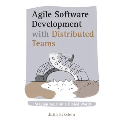 "Agile Software Development with Distributed Teams: Staying Agile in a Global World" - "" ("Ecks