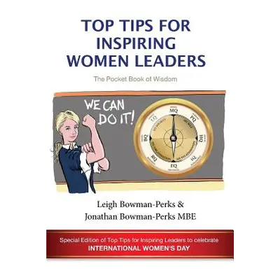 "Top Tips for Inspiring Women Leaders" - "" ("Bowman-Perks Leigh")