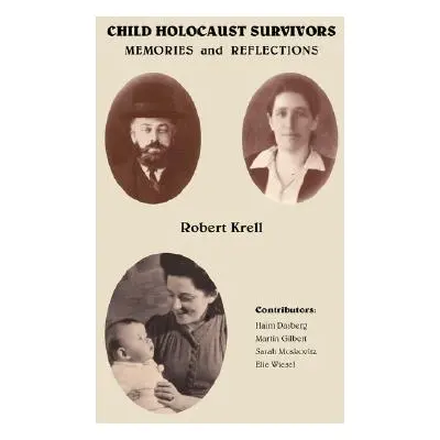 "Child Holocaust Survivors: Memories and Reflections" - "" ("Krell Robert")