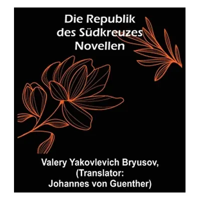 "Die Republik des Sdkreuzes: Novellen" - "" ("Yakovlevich Bryusov Valery")