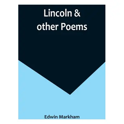 "Lincoln & other poems" - "" ("Markham Edwin")