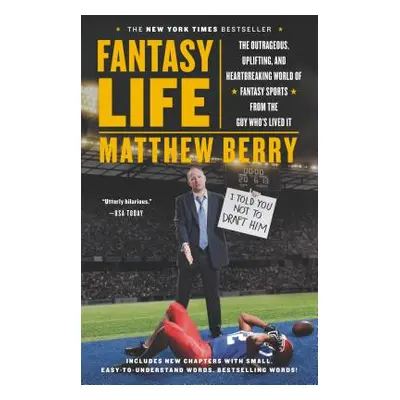 "Fantasy Life: The Outrageous, Uplifting, and Heartbreaking World of Fantasy Sports from the Guy