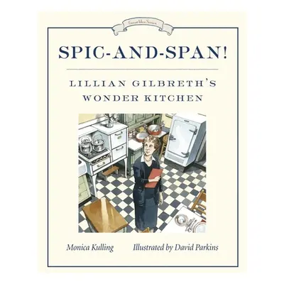 "Spic-And-Span!: Lillian Gilbreth's Wonder Kitchen" - "" ("Kulling Monica")