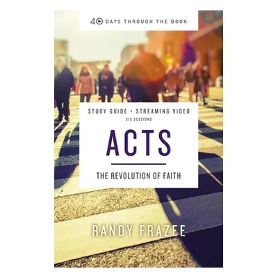 "Acts Bible Study Guide Plus Streaming Video: The Revolution of Faith" - "" ("Frazee Randy")