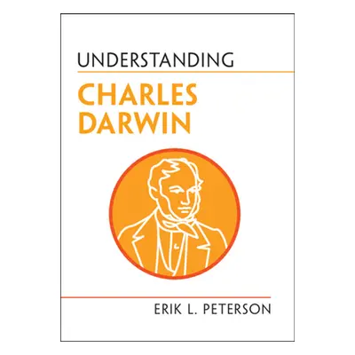 "Understanding Charles Darwin" - "" ("Peterson Erik L.")