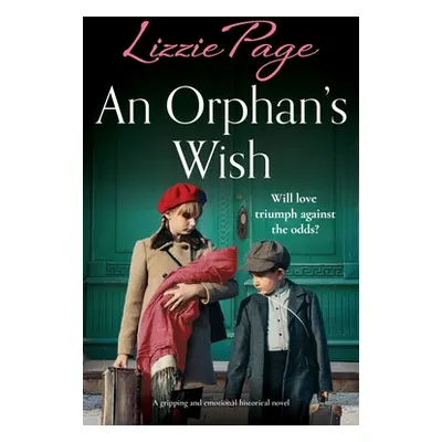 "An Orphan's Wish: A gripping and emotional historical novel" - "" ("Page Lizzie")