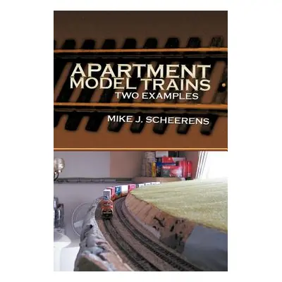 "Apartment Model Trains: Two Examples" - "" ("Scheerens Mike J.")