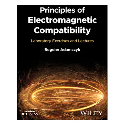 "Principles of Electromagnetic Compatibility: Laboratory Exercises and Lectures" - "" ("Adamczyk