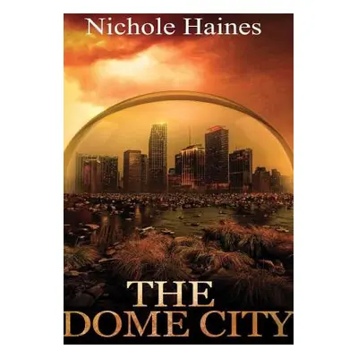 "The Dome City" - "" ("Haines Nichole")