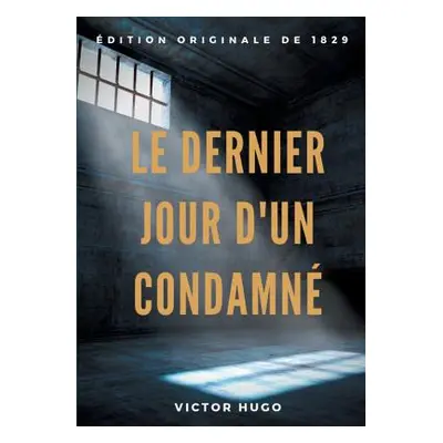 "Le Dernier Jour d'un condamn: un plaidoyer de Victor Hugo pour l'abolition de la peine de mort 