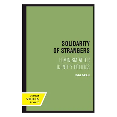 "Solidarity of Strangers: Feminism After Identity Politics" - "" ("Dean Jodi")