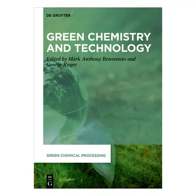 "Green Chemistry and Technology" - "" ("Benvenuto Mark Anthony")